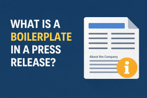 What Is a Boilerplate in a Press Release