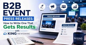 B2B Event Press Releases How to Write One That Gets Results with King Newswire