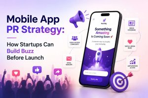 Mobile App PR Strategy How Startups Can Build Buzz Before Launch