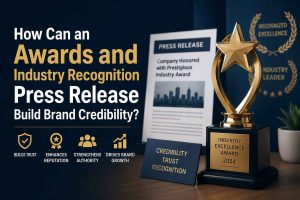 How Can an Awards and Industry Recognition Press Release Build Brand Credibility