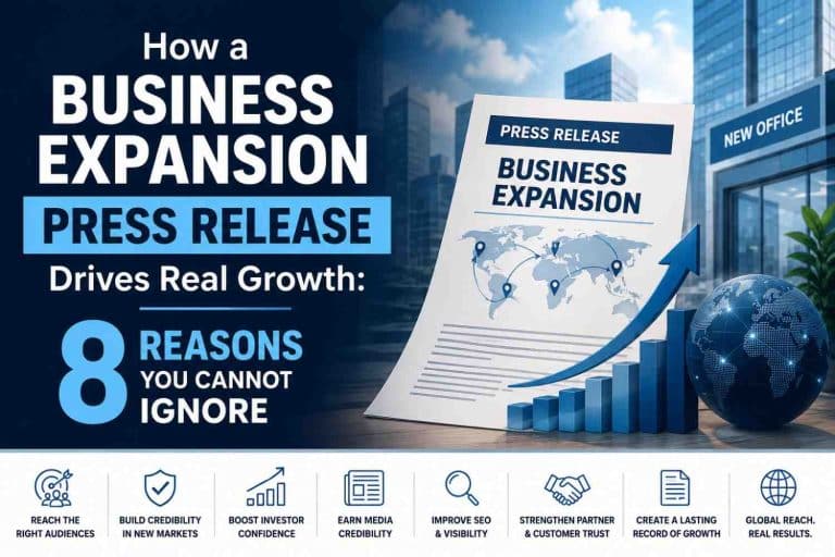 How a Business Expansion Press Release Drives Real Growth 8 Reasons You Cannot Ignore