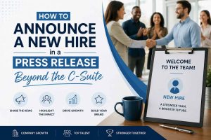 How to Announce a New Hire in a Press Release Beyond the C-Suite