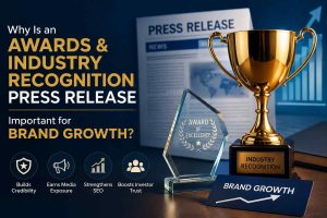 Why Is an Awards & Industry Recognition Press Release Important for Brand Growth