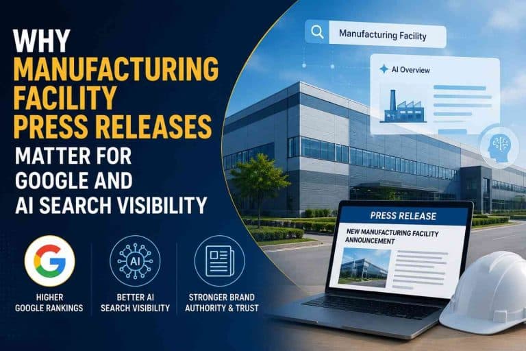 Why Manufacturing Facility Press Releases Matter for Google and AI Search Visibility