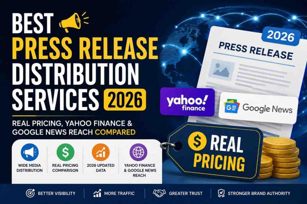 Best Press Release Distribution Services 2026 Real Pricing, Yahoo Finance & Google News Reach Compared