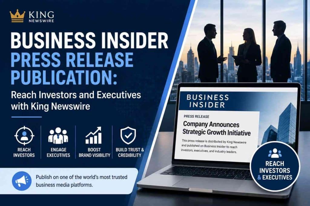 Business Insider Press Release Publication Reach Investors and Executives with King Newswire