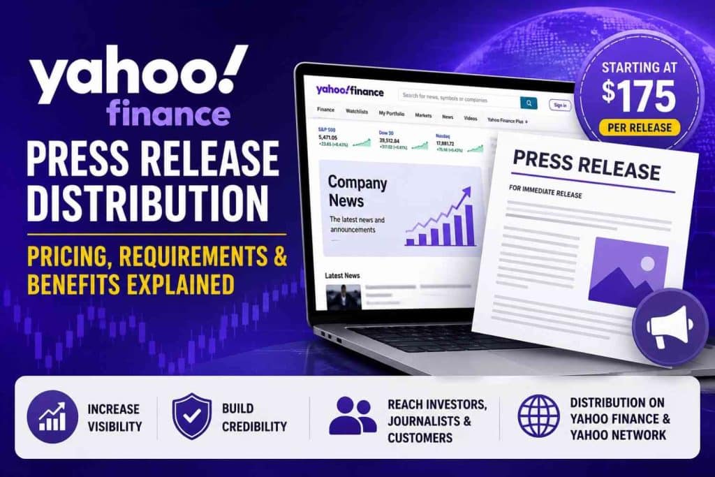 Yahoo Finance Press Release Distribution: Pricing, Requirements & Benefits Explained