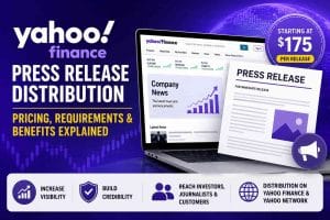 Yahoo Finance Press Release Distribution: Pricing, Requirements & Benefits Explained